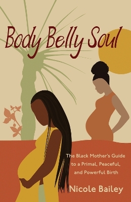 Body Belly Soul - Nicole Bailey