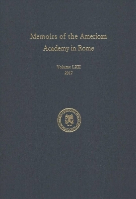 Memoirs of the American Academy in Rome, Volume 62 - 