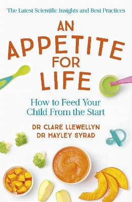 An Appetite for Life - Dr Clare Llewellyn, Dr Hayley Syrad