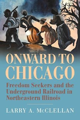 Onward to Chicago - Larry A. McClellan