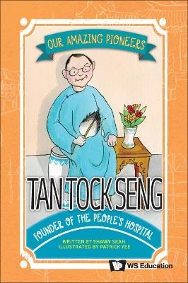 Tan Tock Seng: Founder Of The People's Hospital - Shawn Li Song Seah