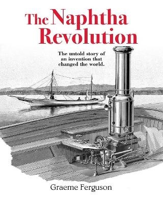 The Naphtha Revolution - Graeme Ferguson