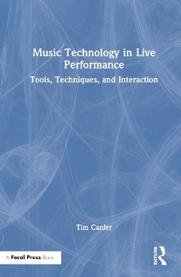 Music Technology in Live Performance - Tim Canfer