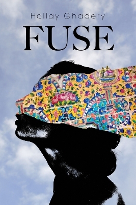 Fuse - Hollay Ghadery