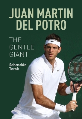 Juan Martin del Potro: The Gentle Giant - Sebastin Torok