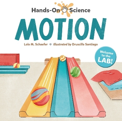 Hands-On Science: Motion - Lola M. Schaefer, Druscilla Santiago