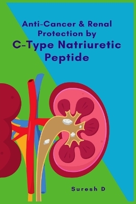 Anti-cancer and Renal Protection by C-Type Natriuretic Peptide -  Suresh D