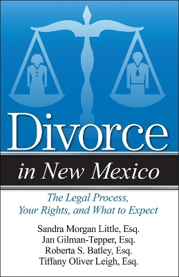 Divorce in New Mexico - Sandra Morgan Little, Jan Gilman-Tepper  Esq., Roberta S. Batley  Esq., Tiffany Oliver Leigh  Esq.