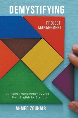 Demystifying Project Management - Ahmed Zouhair