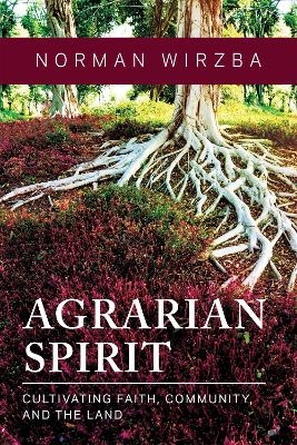 Agrarian Spirit - Norman Wirzba