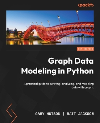 Graph Data Modeling in Python - Gary Hutson, Matt Jackson