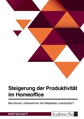 Steigerung der ProduktivitÃ¤t im Homeoffice. Wie kÃ¶nnen Unternehmen ihre Mitarbeiter unterstÃ¼tzen? -  Anonymous