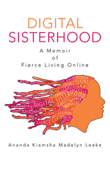 Digital Sisterhood - Ananda Kiamsha Madelyn Leeke