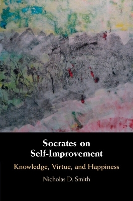 Socrates on Self-Improvement - Nicholas D. Smith