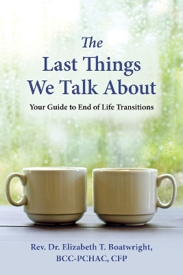 The Last Things We Talk About - Elizabeth T. Boatwright