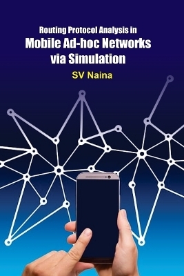 Routing Protocol Analysis in Mobile Ad-hoc Networks via Simulation - Sv Naina