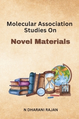 Molecular Association Studies On Novel Materials - N Dharani Rajan