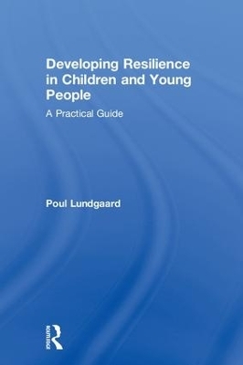 Developing Resilience in Children and Young People - Poul Lundgaard