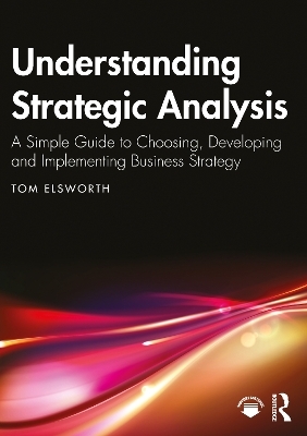 Understanding Strategic Analysis - Tom Elsworth