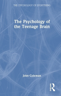 The Psychology of the Teenage Brain - John Coleman