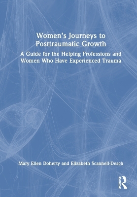 Women’s Journeys to Posttraumatic Growth - Mary Ellen Doherty, Elizabeth Scannell-Desch