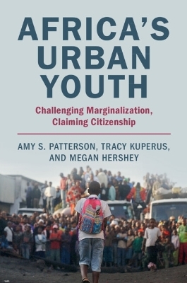 Africa's Urban Youth - Amy S. Patterson, Tracy Kuperus, Megan Hershey