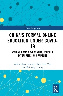 China's Formal Online Education under COVID-19 - Zehui Zhan, Liming Huo, Xiao Yao, Baichang Zhong