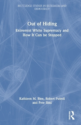 Out of Hiding - Kathleen M. Blee, Robert Futrell, Pete Simi