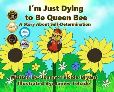 I'm Just Dying to Be Queen Bee - Joanne Telcide-Bryant