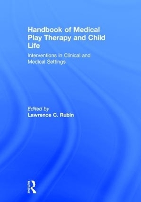 Handbook of Medical Play Therapy and Child Life - 