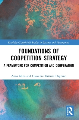 Foundations of Coopetition Strategy - Anna Minà, Giovanni Battista Dagnino