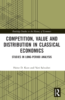 Competition, Value and Distribution in Classical Economics - Heinz D. Kurz, Neri Salvadori