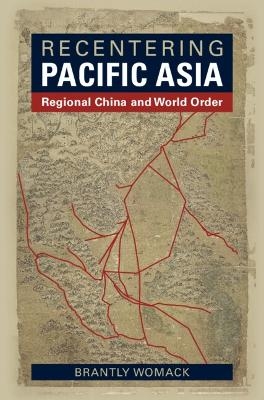 Recentering Pacific Asia - Brantly Womack