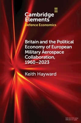 Britain and the Political Economy of European Military Aerospace Collaboration, 1960–2023 - Keith Hayward