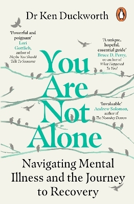 You Are Not Alone - Dr Ken Duckworth