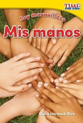 Soy maravilloso: Mis manos - Dona Herweck Rice