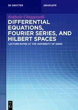 Differential Equations, Fourier Series, and Hilbert Spaces - Raffaele Chiappinelli