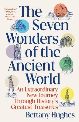 The Seven Wonders of the Ancient World - Bettany Hughes