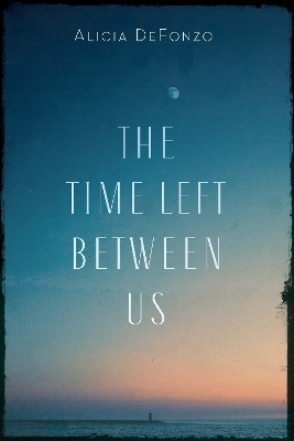 The Time Left between Us - Alicia Defonzo