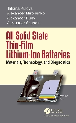 All Solid State Thin-Film Lithium-Ion Batteries - Alexander Skundin, Tatiana Kulova, Alexander Rudy, Alexander Miromemko