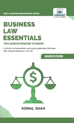 Business Law Essentials You Always Wanted To Know - Komal Shah, Vibrant Publishers