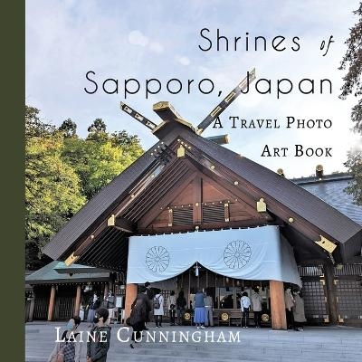 Shrines of Sapporo, Japan - Laine Cunningham