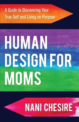 Human Design for Moms - Nani Chesire