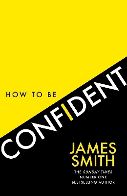 How to Be Confident - James Smith