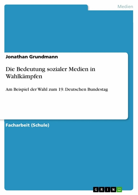 Die Bedeutung sozialer Medien in Wahlkämpfen -  Jonathan Grundmann