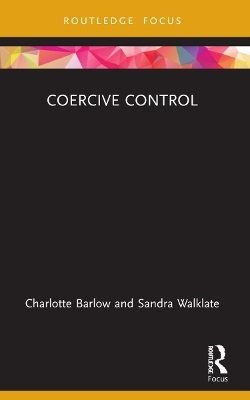 Coercive Control - Charlotte Barlow, Sandra Walklate