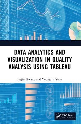 Data Analytics and Visualization in Quality Analysis using Tableau - Jaejin Hwang, Youngjin Yoon