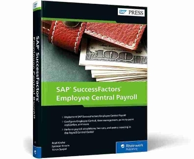 SAP SuccessFactors Employee Central Payroll - Brad Krahe, Spencer Kewin, Tarun Sarpal