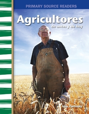 Agricultores de antes y de hoy (Farmers Then and Now) - Lisa Zamosky