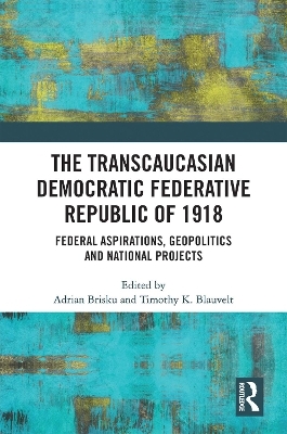 The Transcaucasian Democratic Federative Republic of 1918 - 